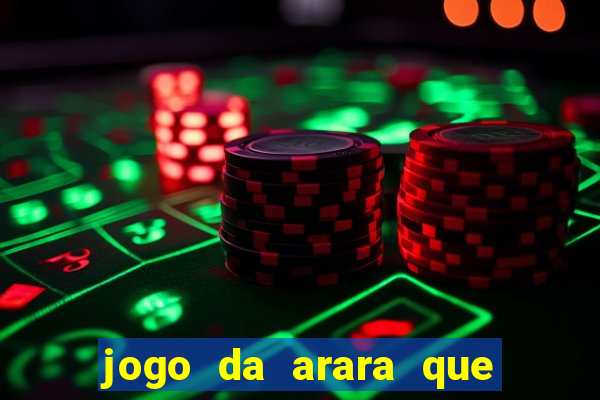 jogo da arara que ganha dinheiro